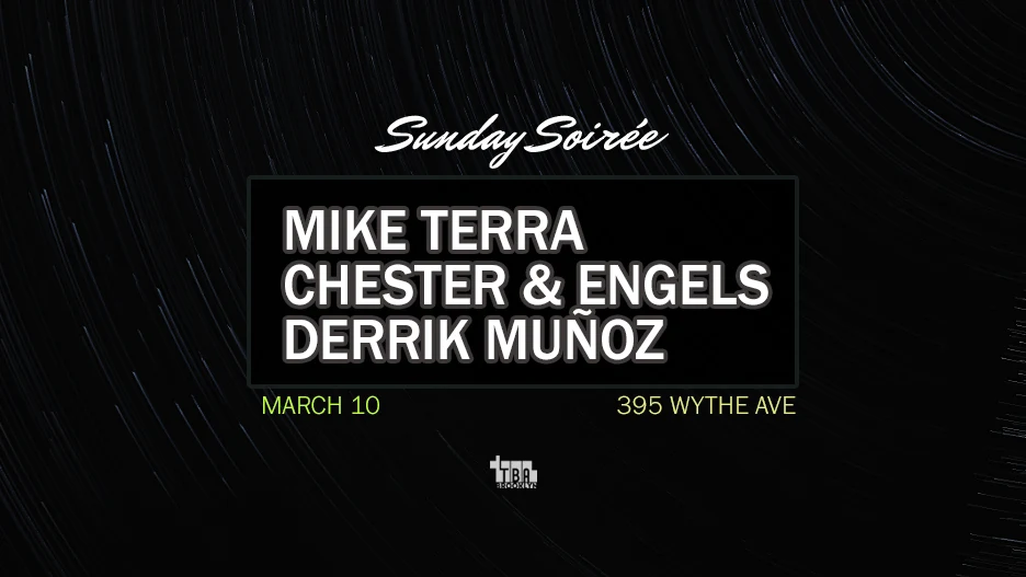 Sunday Soirée: Mike Terra, Chester & Engels, Derrik Muñoz