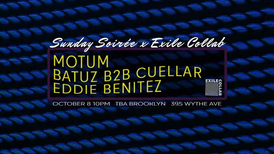 Sunday Soirée X Exile Collab: Motum, Batuz B2b Cuellar
