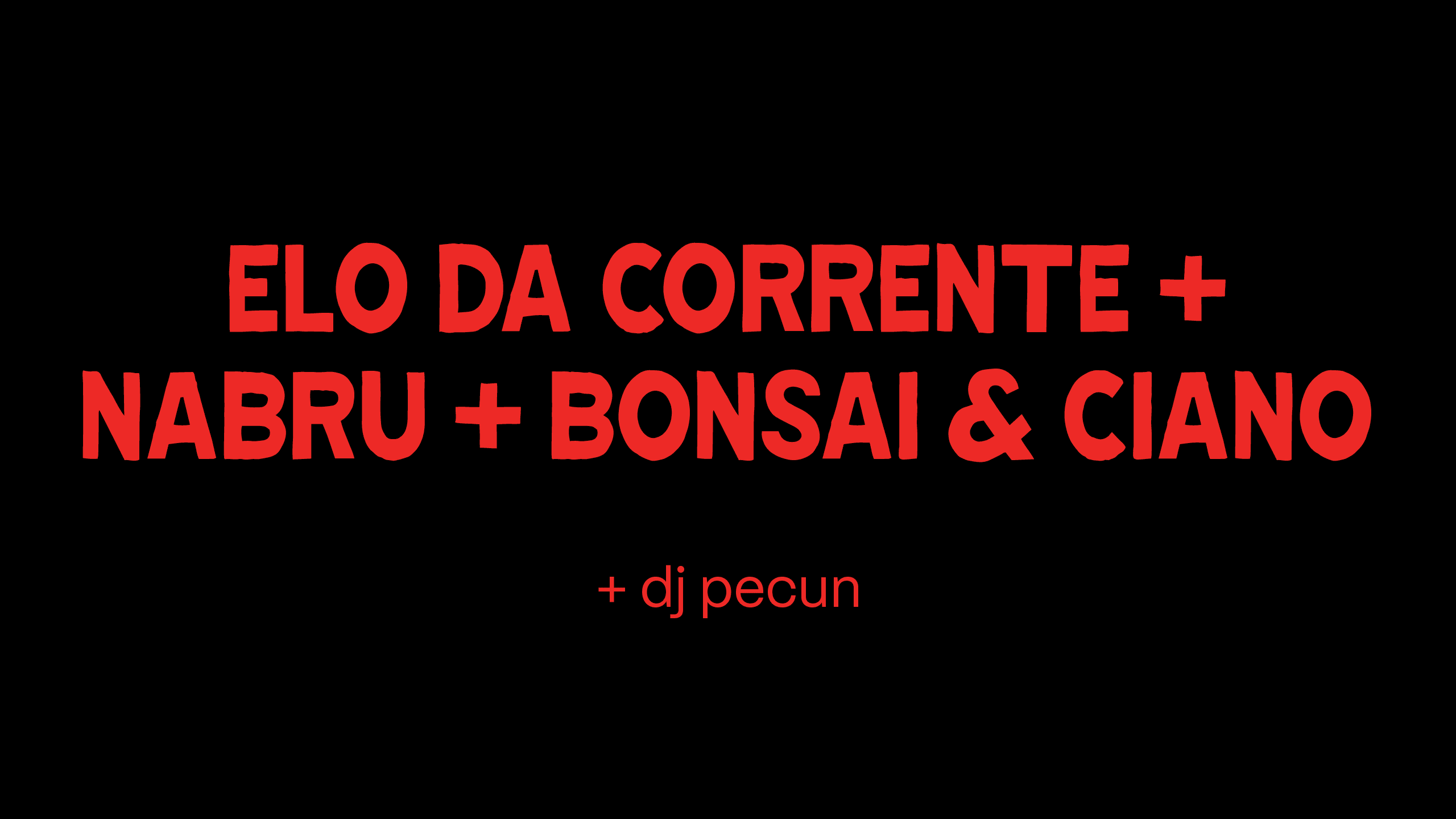 Elo Da Corrente + Bonsai&Ciano + Nabru