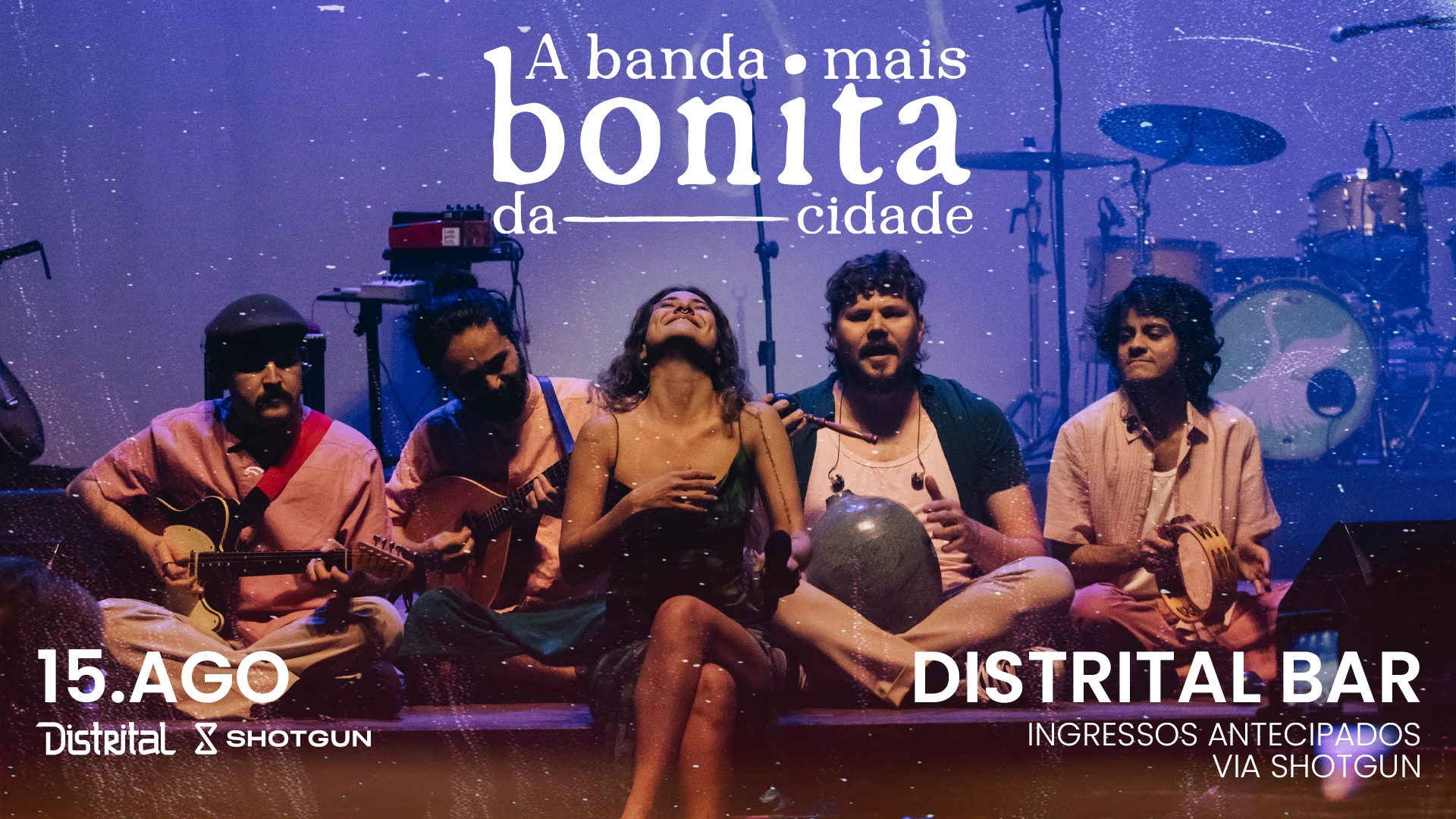 Distrital Apresenta: A Banda Mais Bonita Da Cidade