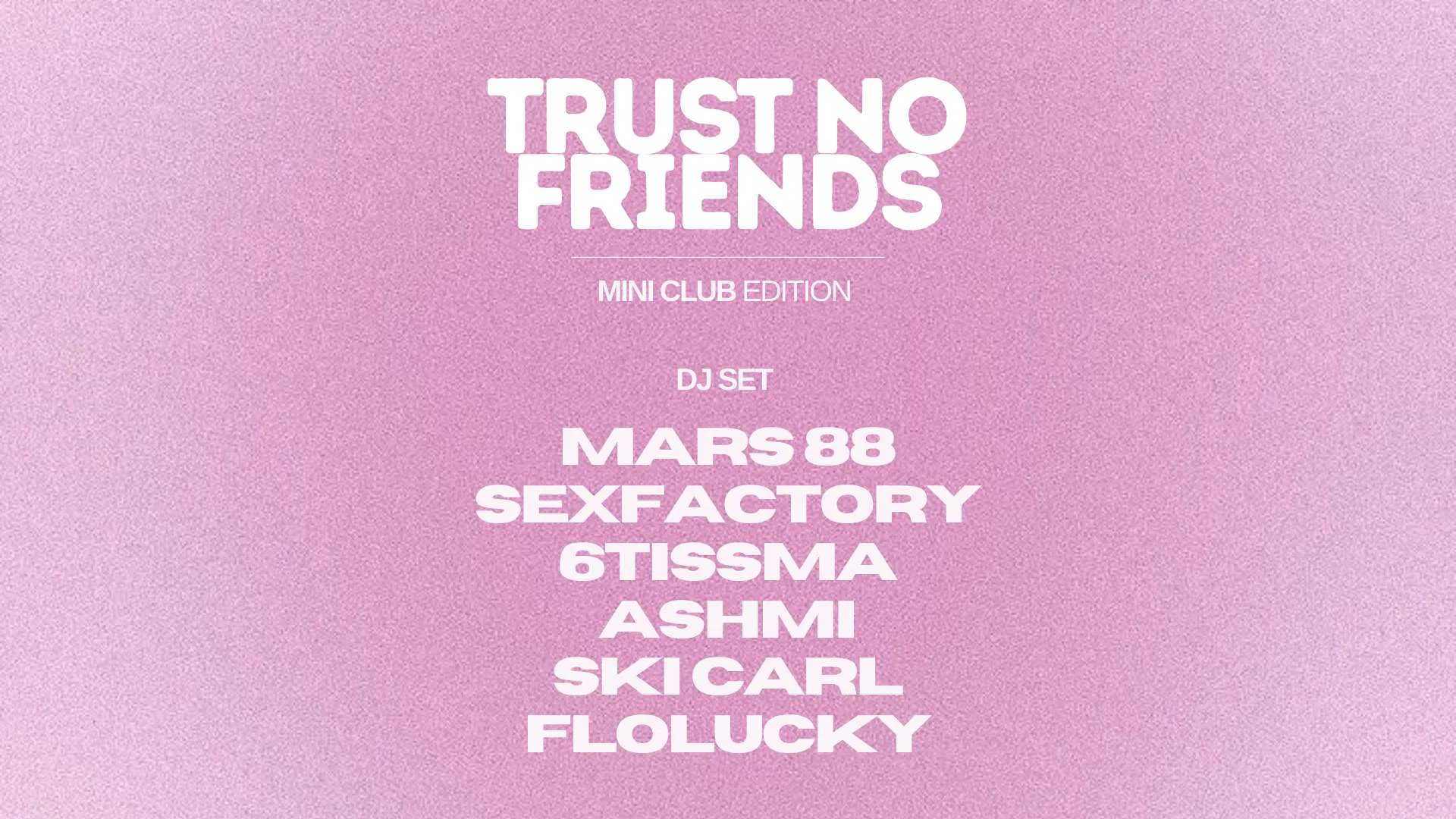 Trust No Friends · Miniclub Edition