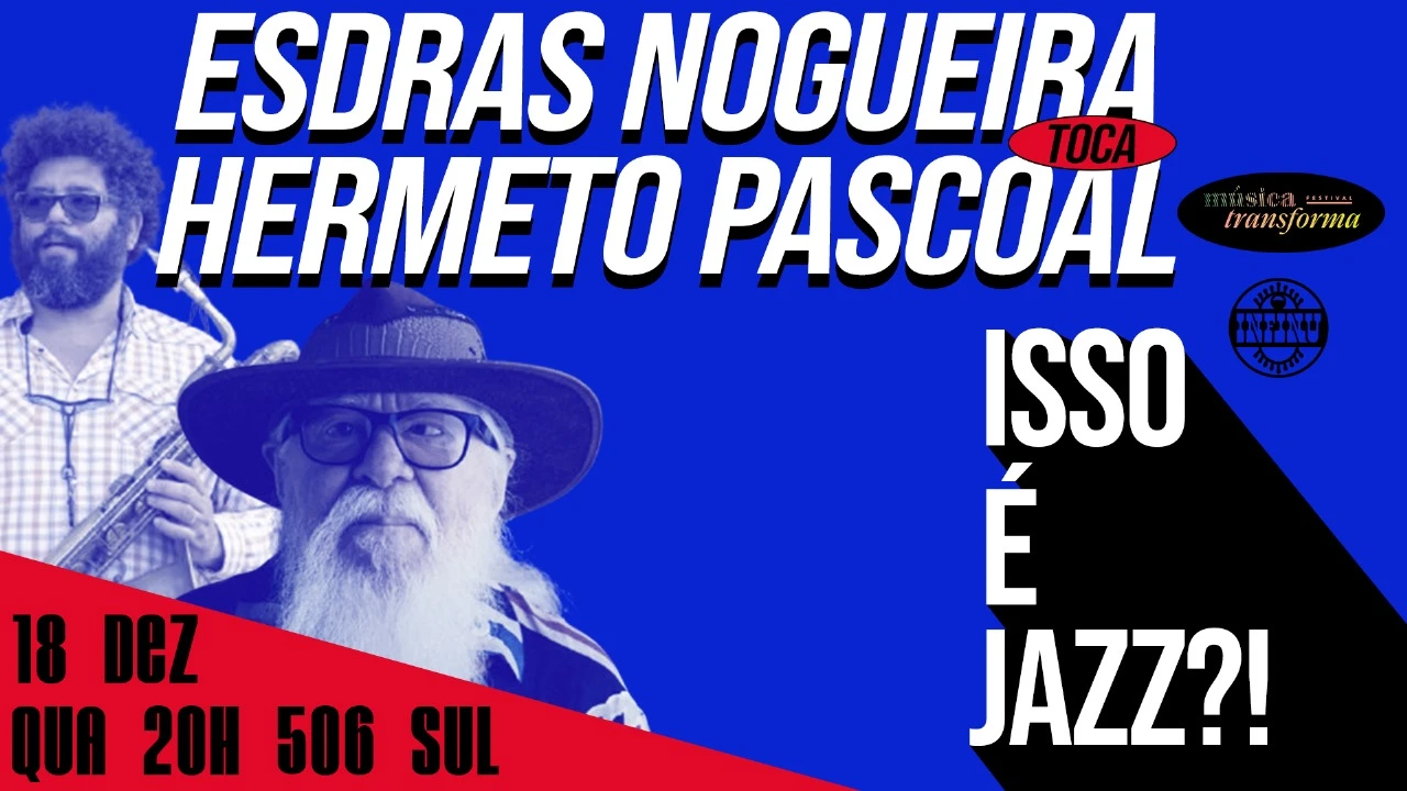 Isso É Jazz!? Esdras Nogueira Toca Hermeto Pascoal