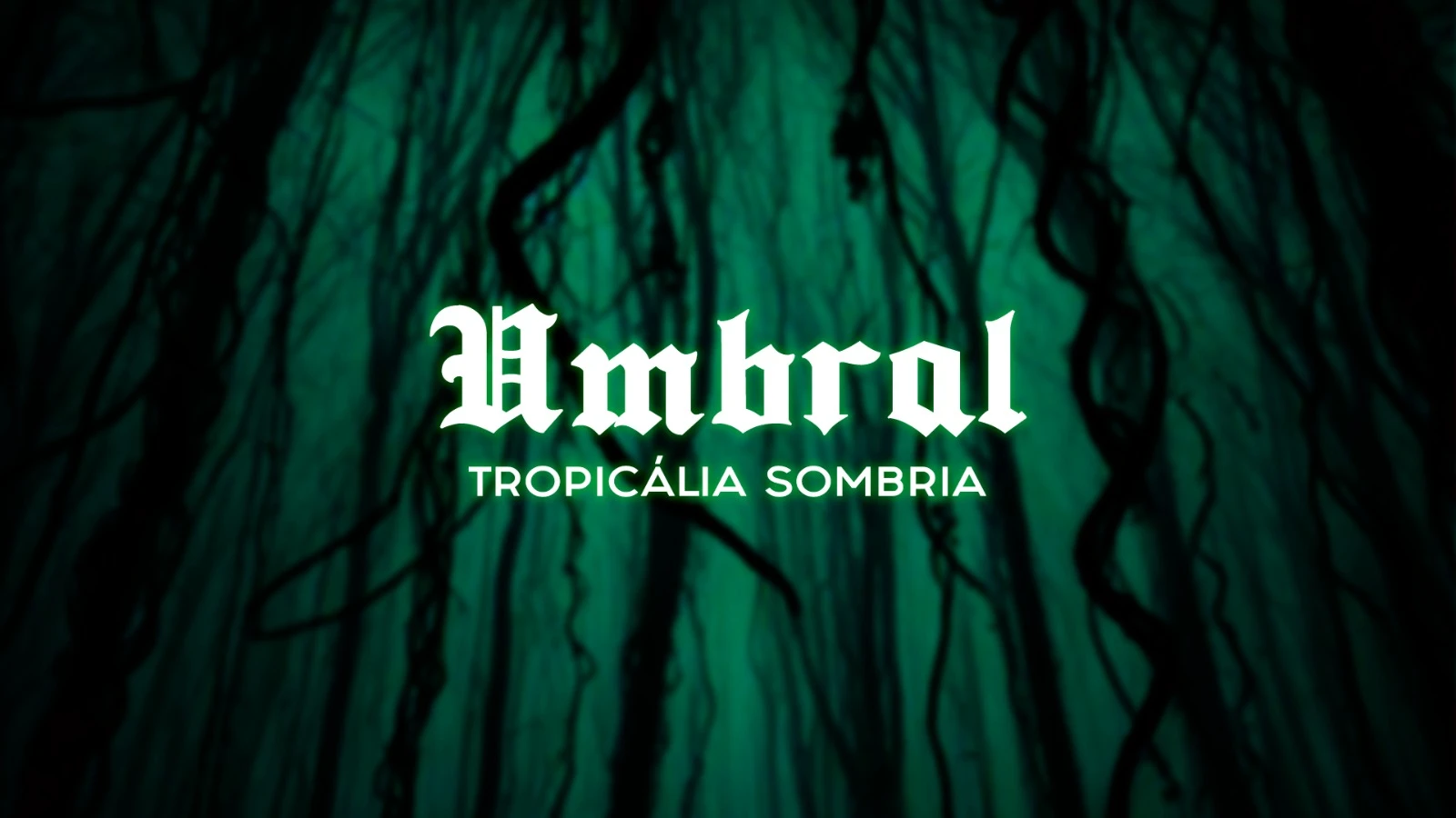 Umbral - Tropicália Sombria