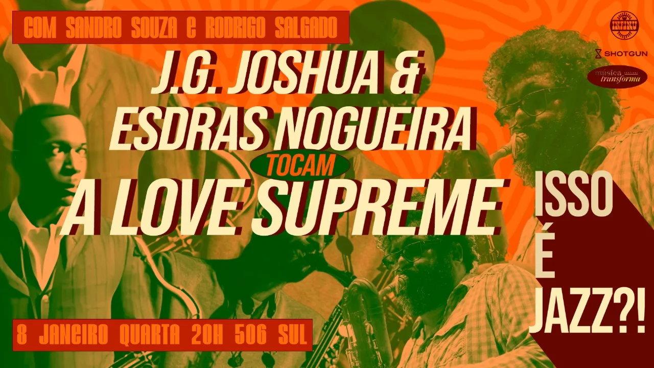 Isso É Jazz!? Esdras Nogueira E Jg Joshua Tocam Coltrane