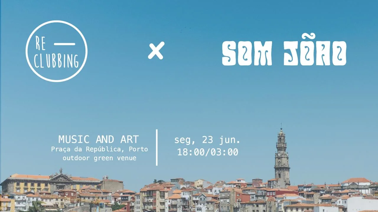 Re-Clubbing X "Som" João (Porto, Pt)