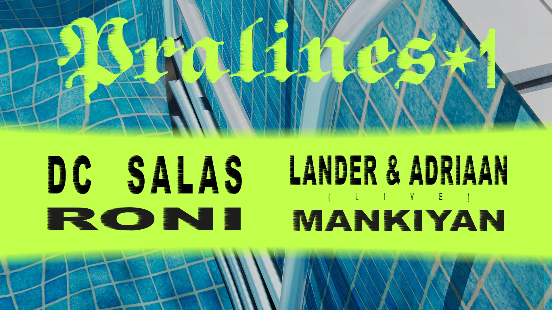 Pralines#1 : Roni + Lander & Adriaan (Live) + DC Salas &More