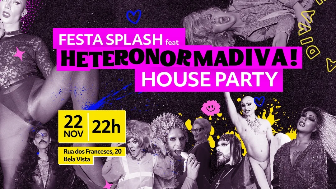 Festa Splash Feat. Heteronormadiva! House Party