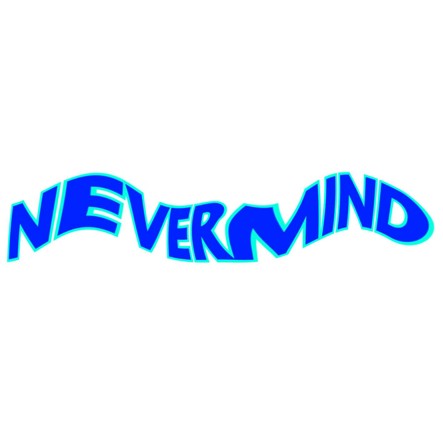 NEVERMIND