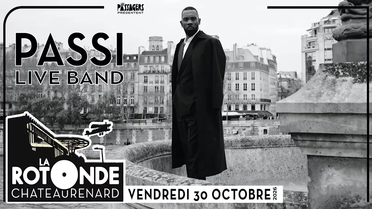 Passi @ La Rotonde - Châteaurenard