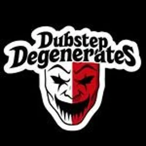 Dubstep Degenerates