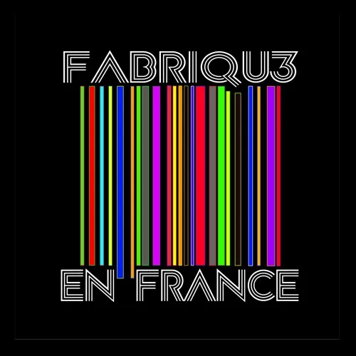 "F a b r i q u 3---E n---F r a n c e"