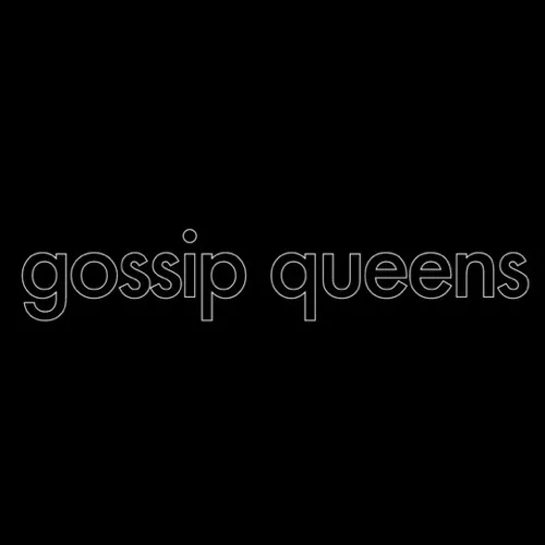 GOSSIP QUEENS