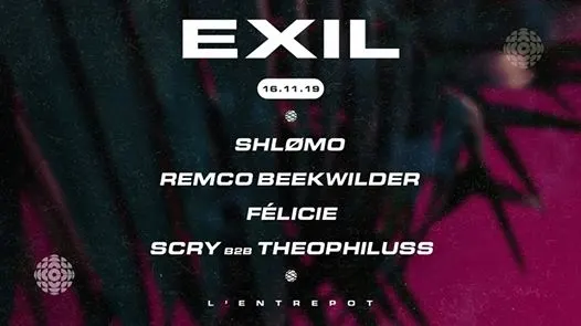Exil X L'entrepôt W/ Shlømo, Remco Beekwilder, Félicie & More