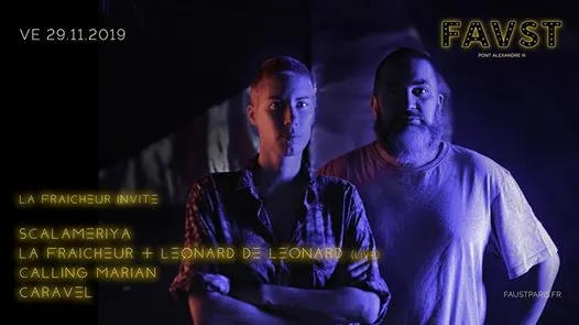Faust:La Fraicheur Invite Leonard De Leonard, Scalameriya & More