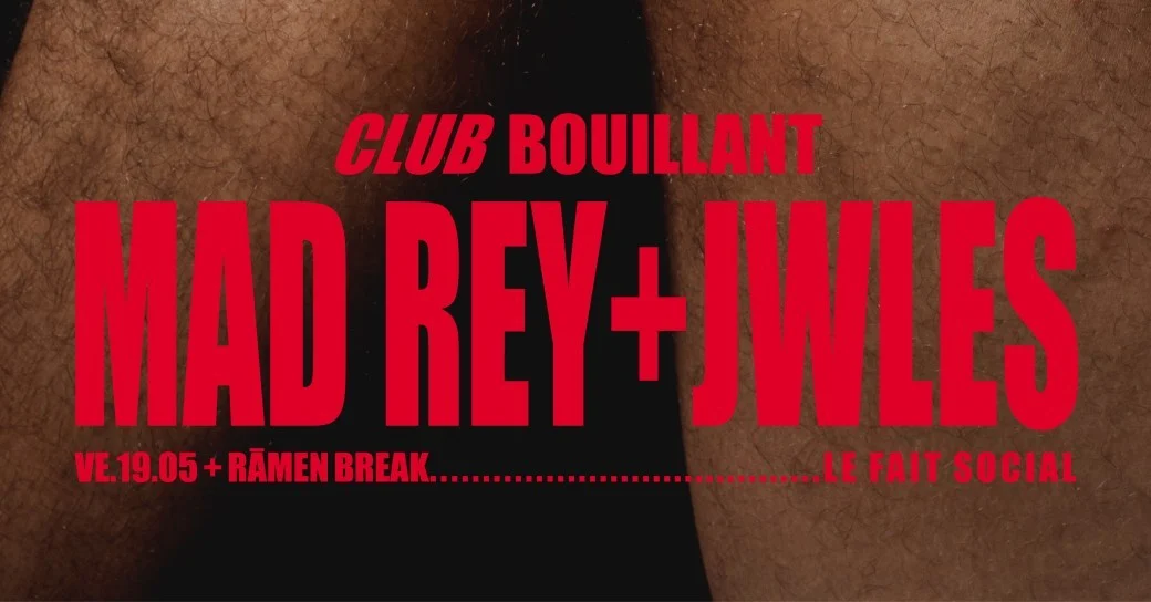 Club Bouillant - Mad Rey & Jwles + Ramen Break
