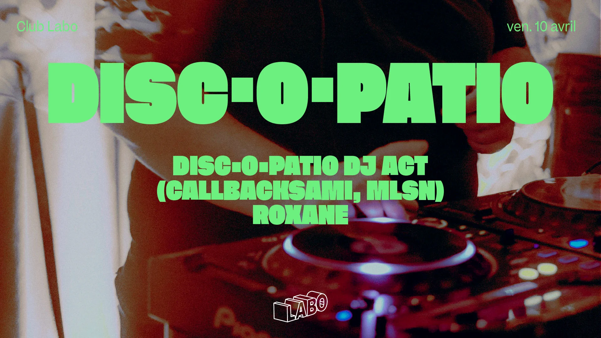 Club Labo : Disco Patio (Callbacksami, Mlsn, Roxane)