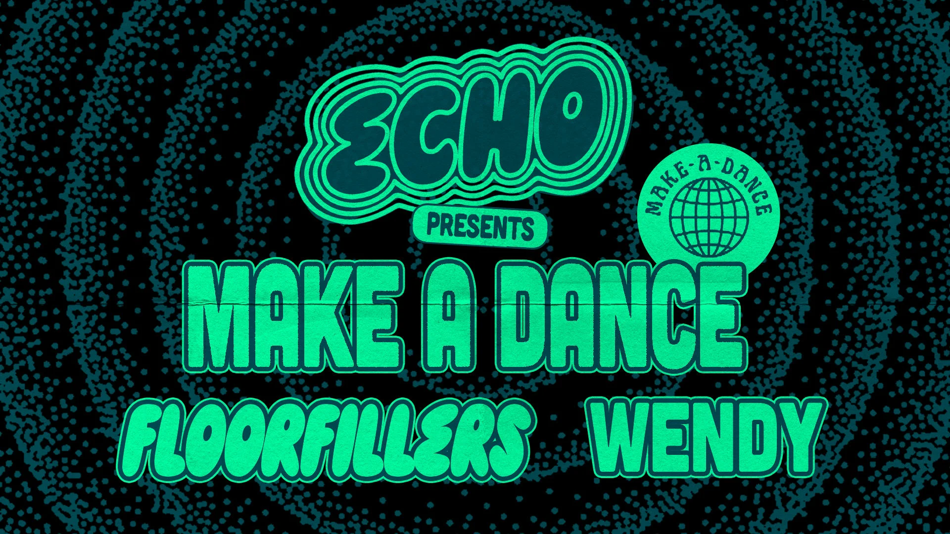 Echo Presents : Make A Dance • Floorfillers • Wendy