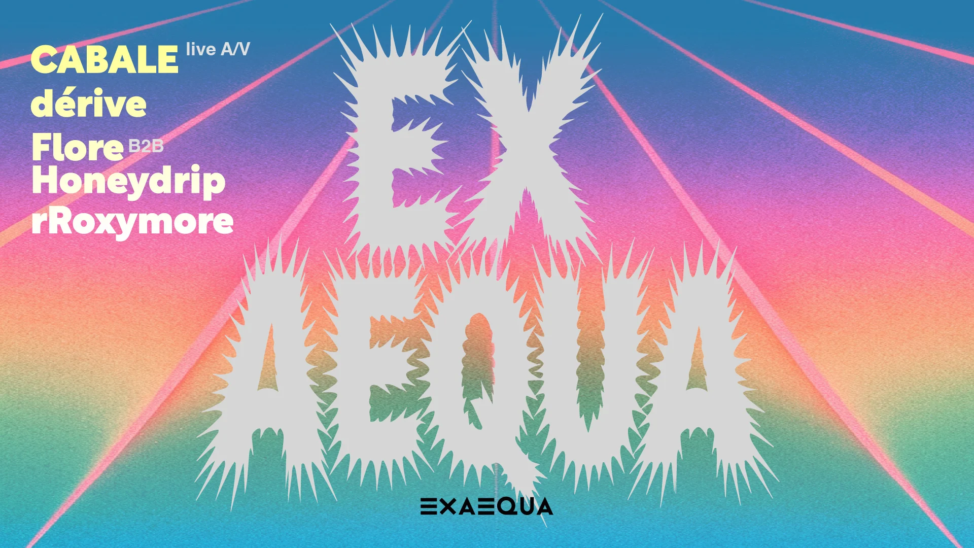 Exaequa - Nuit 2 : Flore & Honeydrip, Rroxymore And More