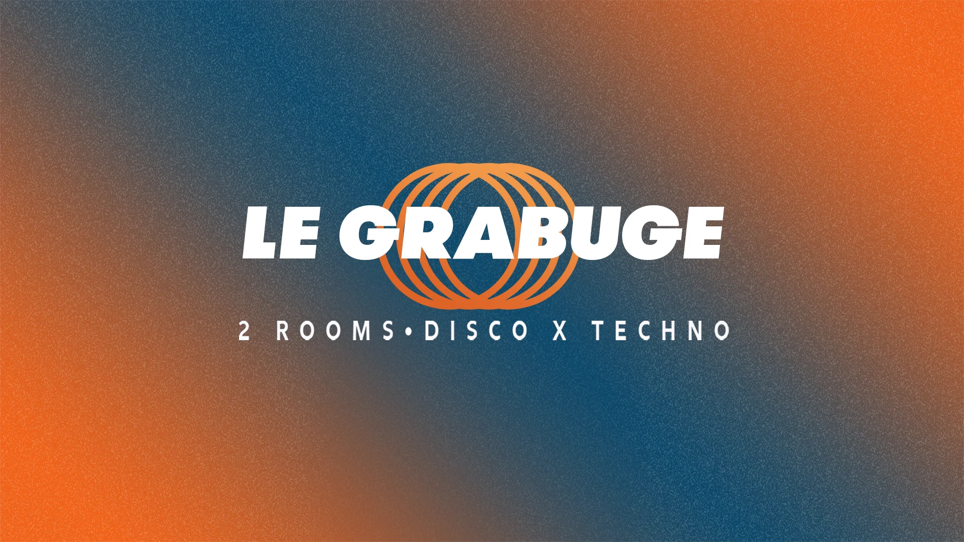 Le Grabuge #22 • 2 Rooms • Disco X Techno