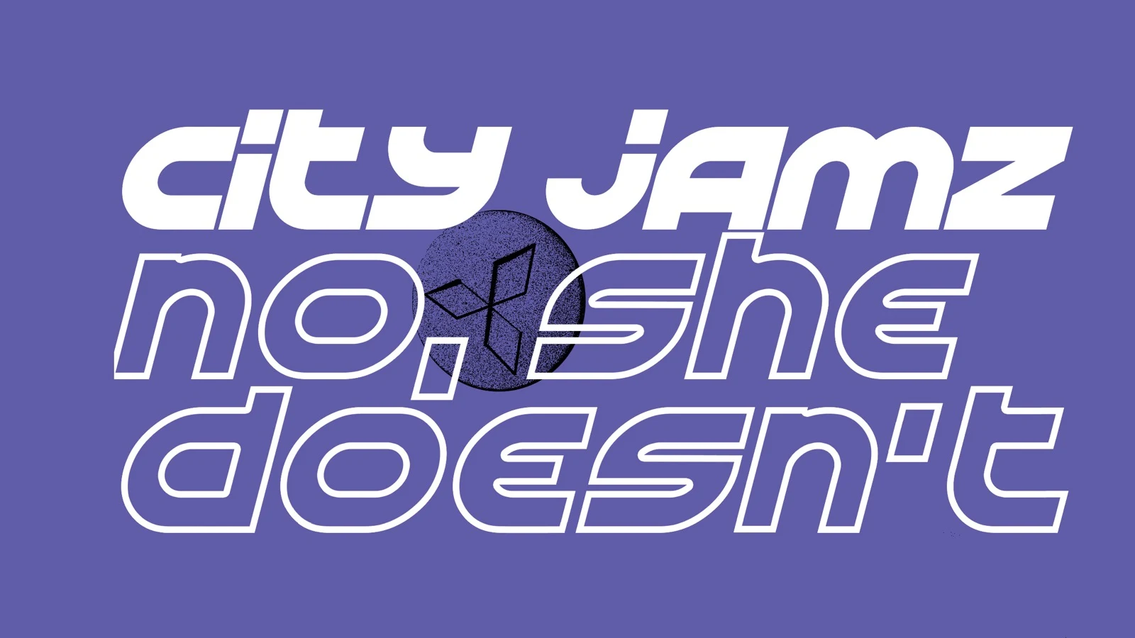 City Jamz X No She Doesn't