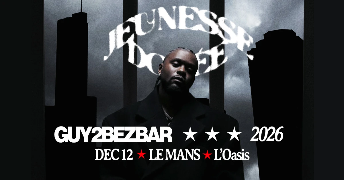 Guy2bezbar + Jahlys | L'oasis • Le Mans