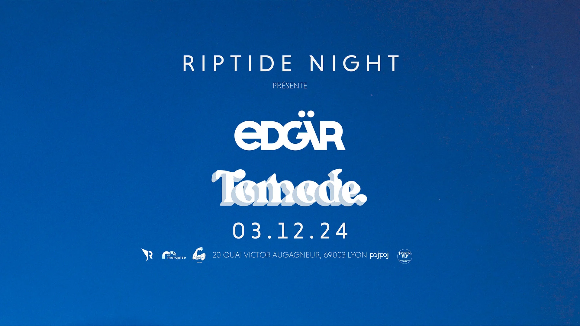 Riptide Night : Edgär + Tomode - La Marquise (Lyon)