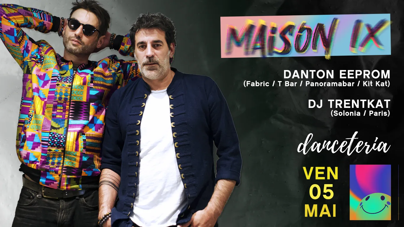 Maison IX - Danton Eeprom & Dj Trentkat @ Danceteria