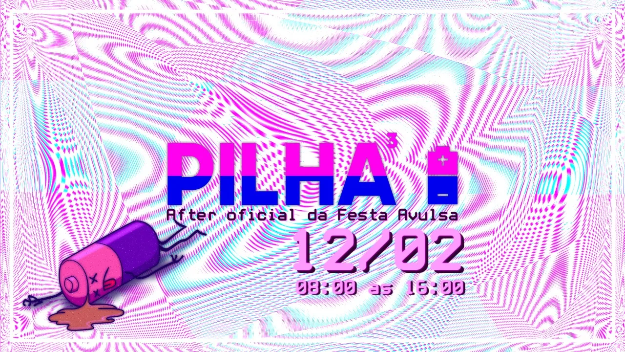 Pilha: Eletromagnetismo Pulsante (After Festa Avulsa)