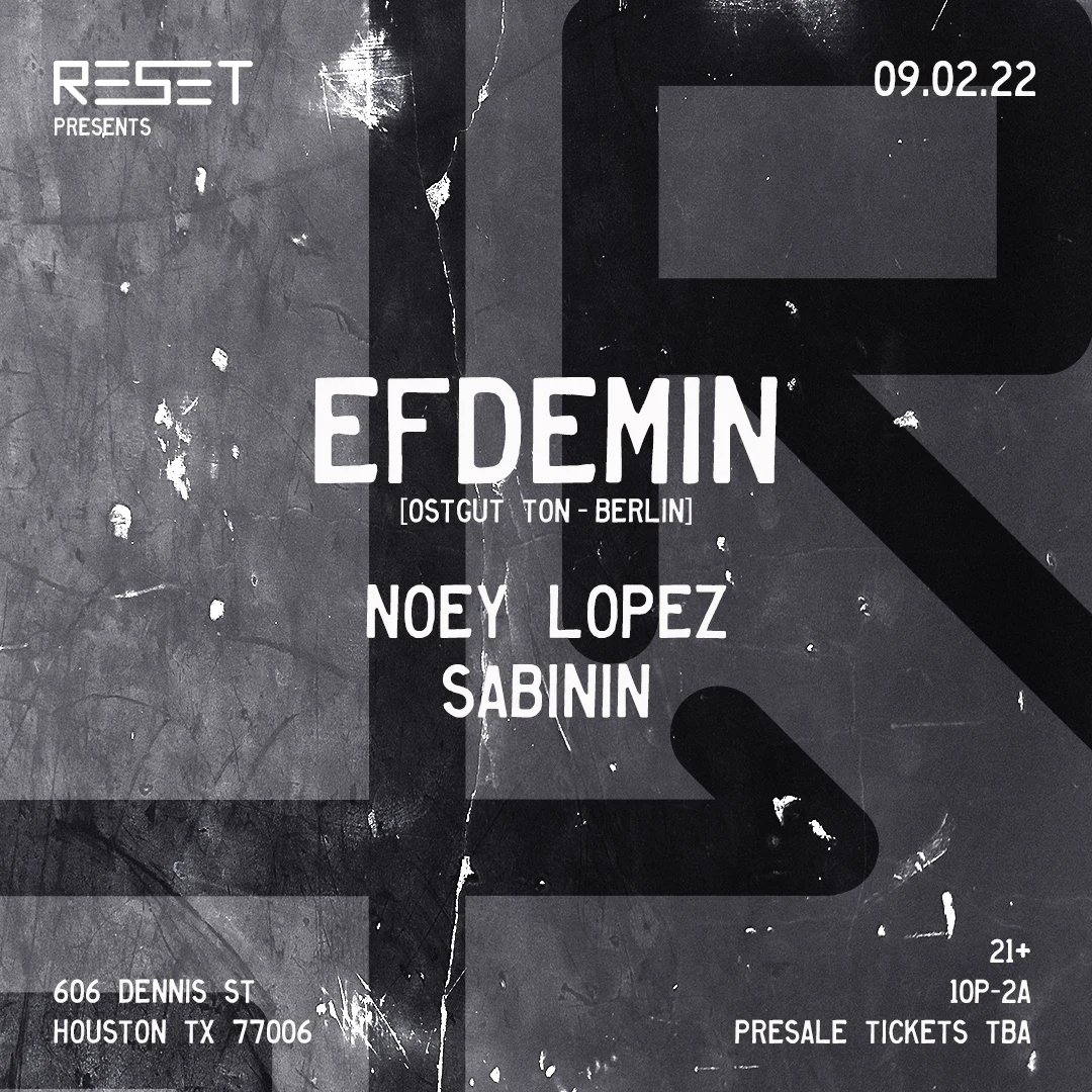Reset Presents Efdemin With Noey Lopez & Sabinin