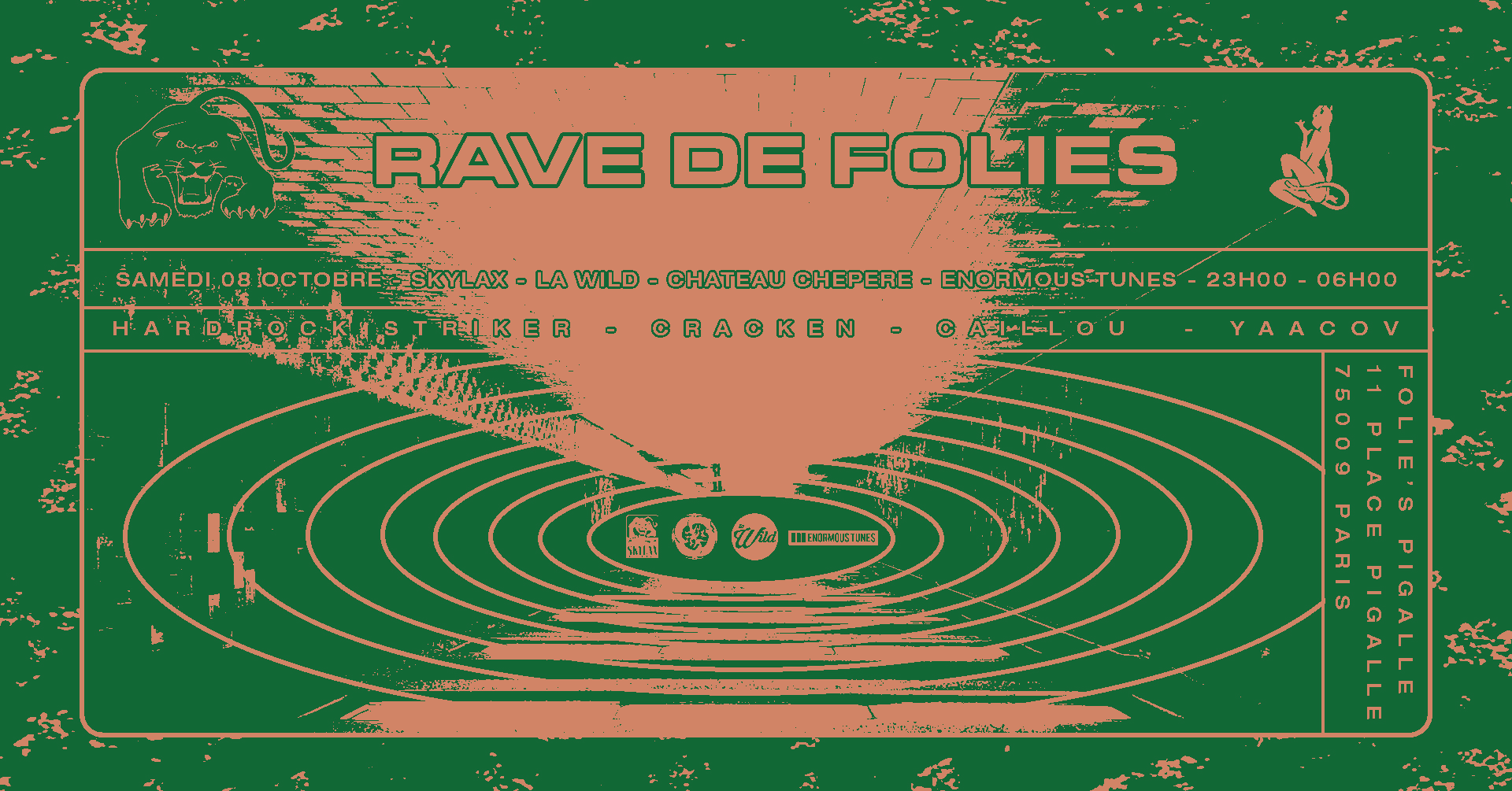 Rave De Folies W/ La Wild, Chateau Chepere, Enormous Tunes & Skylax
