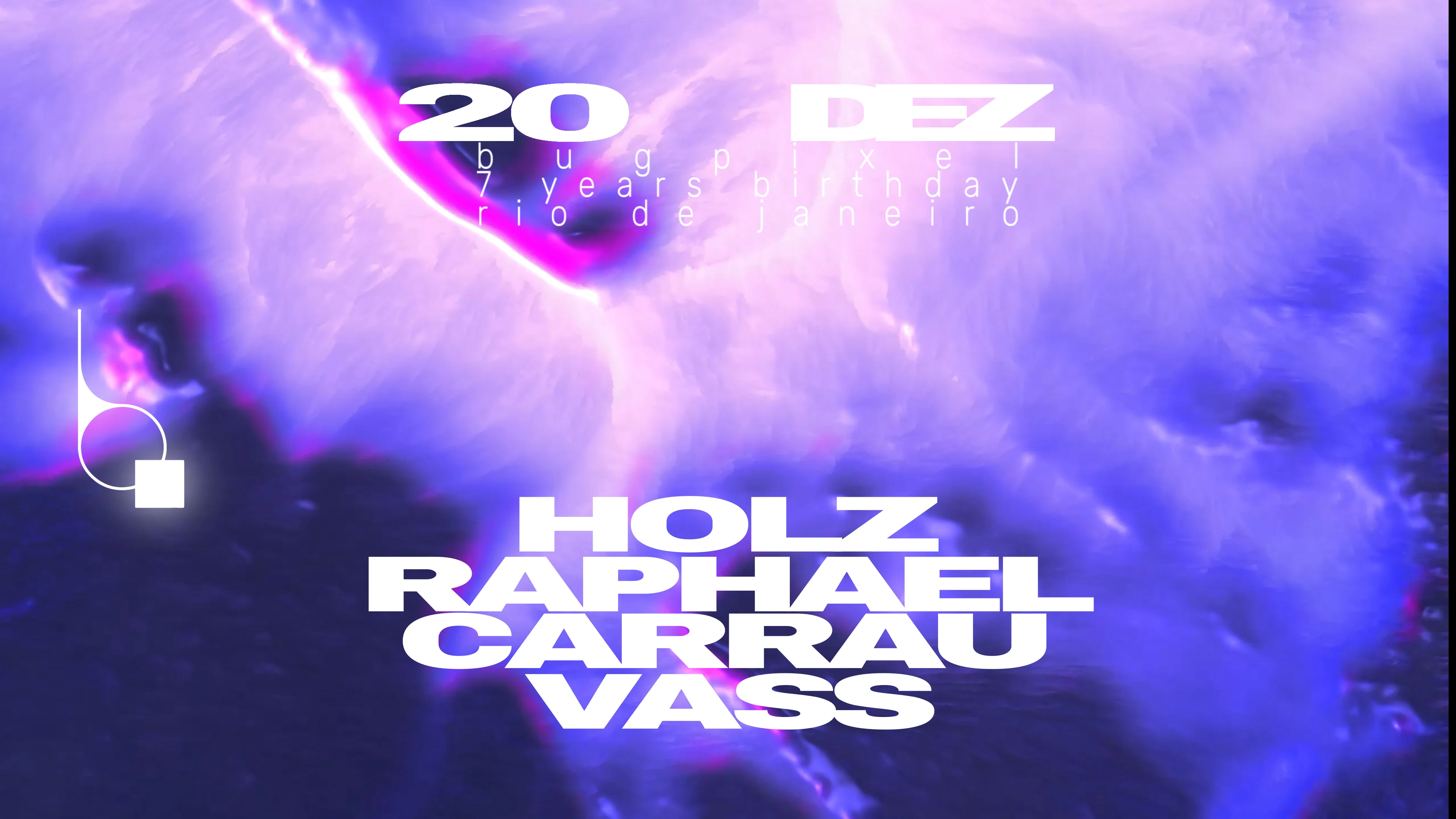Bugpixel 7 Anos Bday W/ Holz, Raphael Carrau E Vass