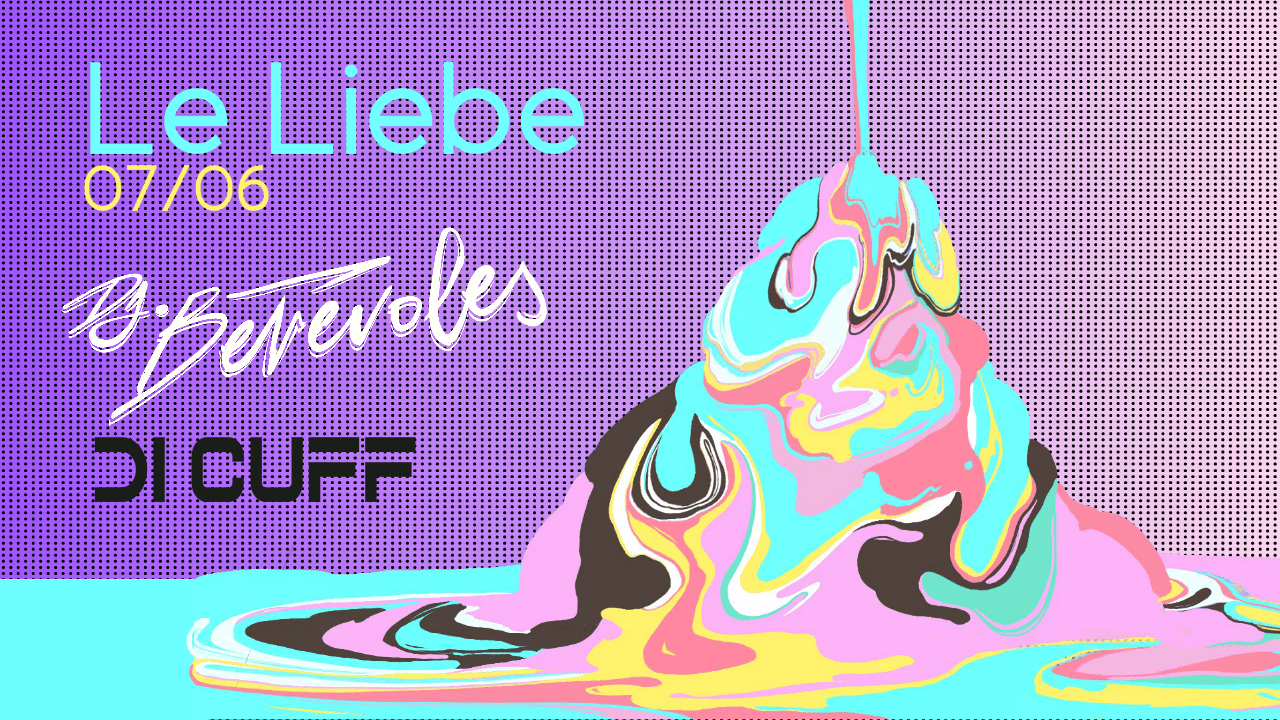 Le Liebe Invite Dj.Bénévoles Et DI Cuff (Gratuit)