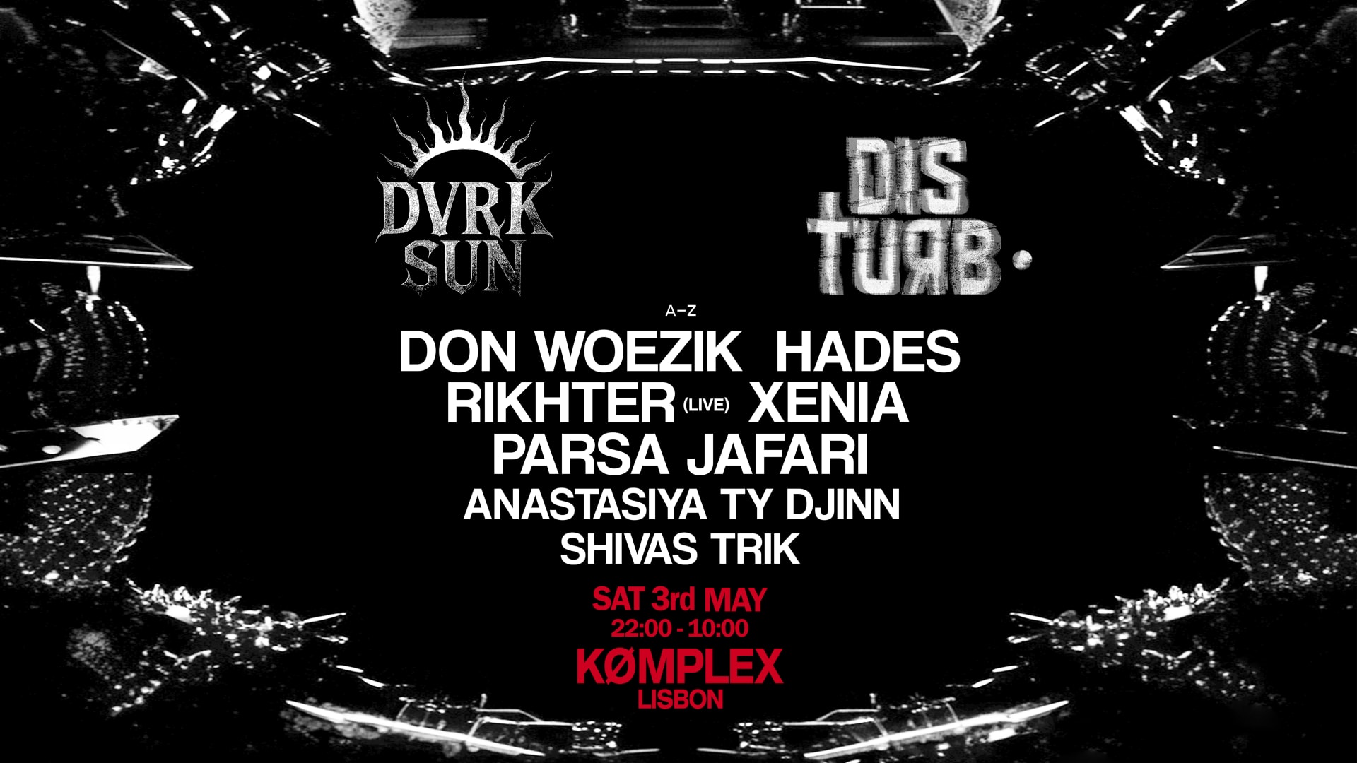 Disturb & Dvrksun W/ Hades, Don Woezik, Rikhter, Xenia