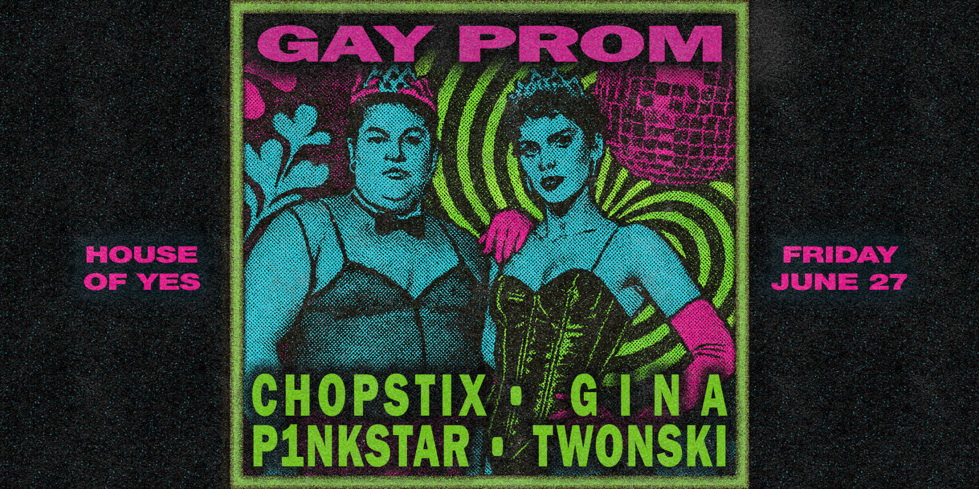 Gay Prom: G I N A • P1nkstar • Chopstix • Twonski