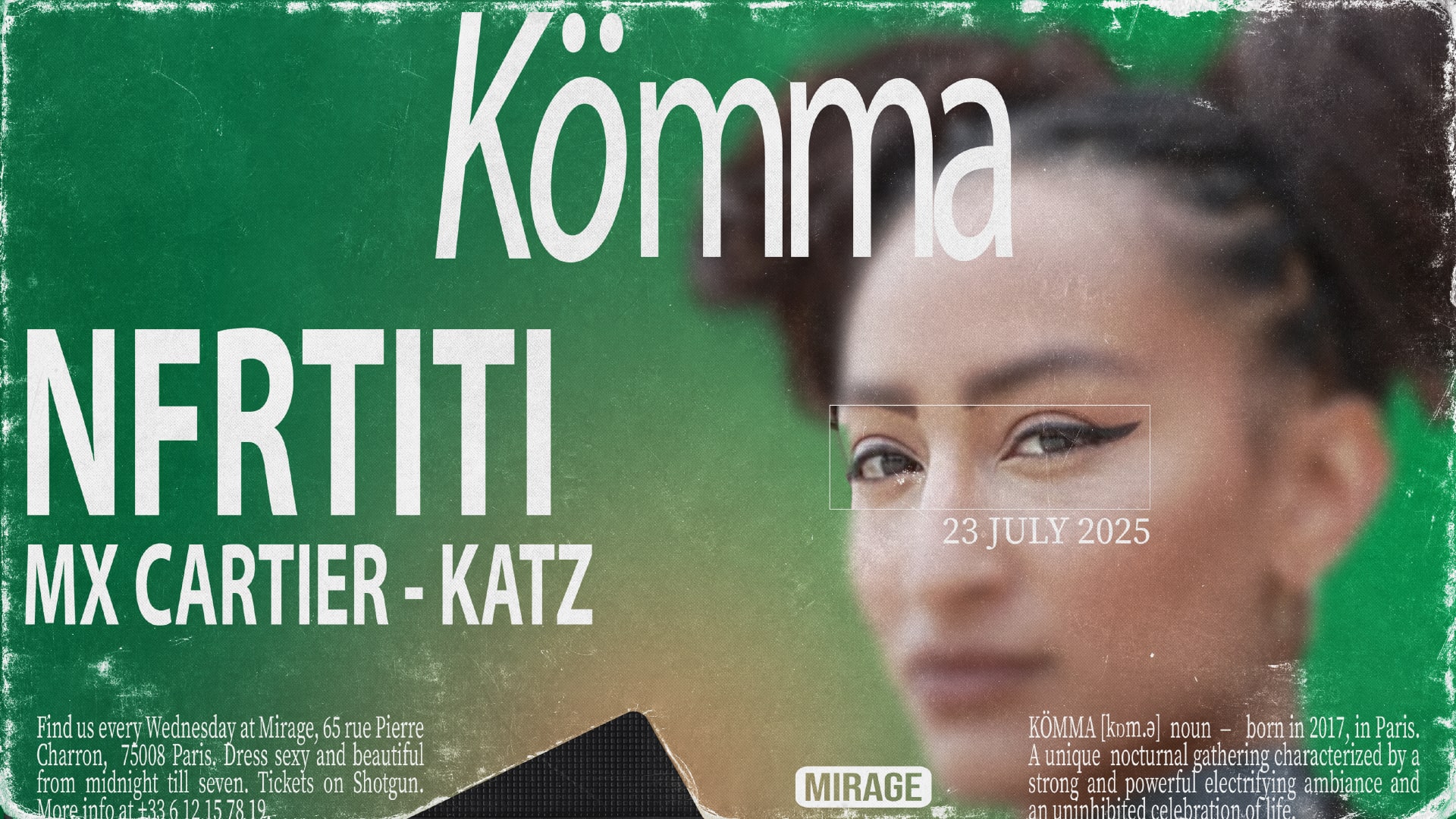 Kömma Residency : Nfrtiti, MX Cartier, Katz