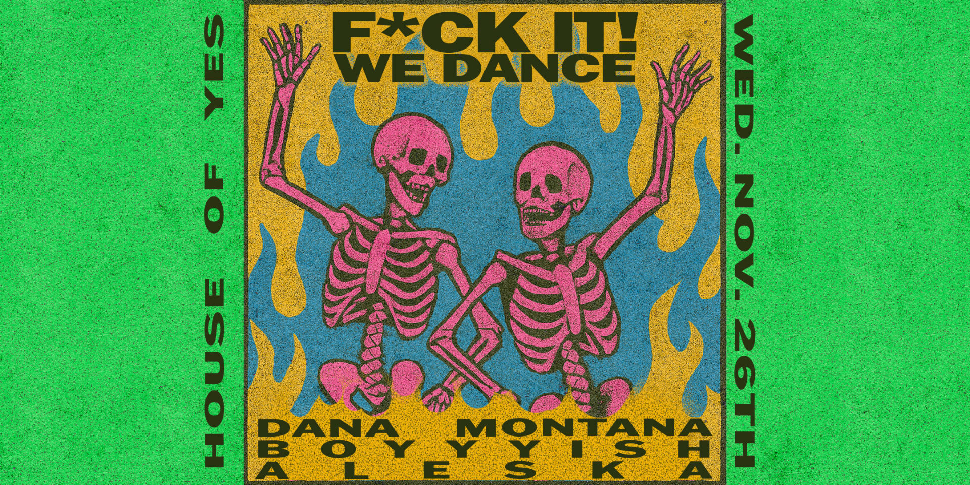 F*Ck It, We Dance: Dana Montana • Boyyyish • Aleska