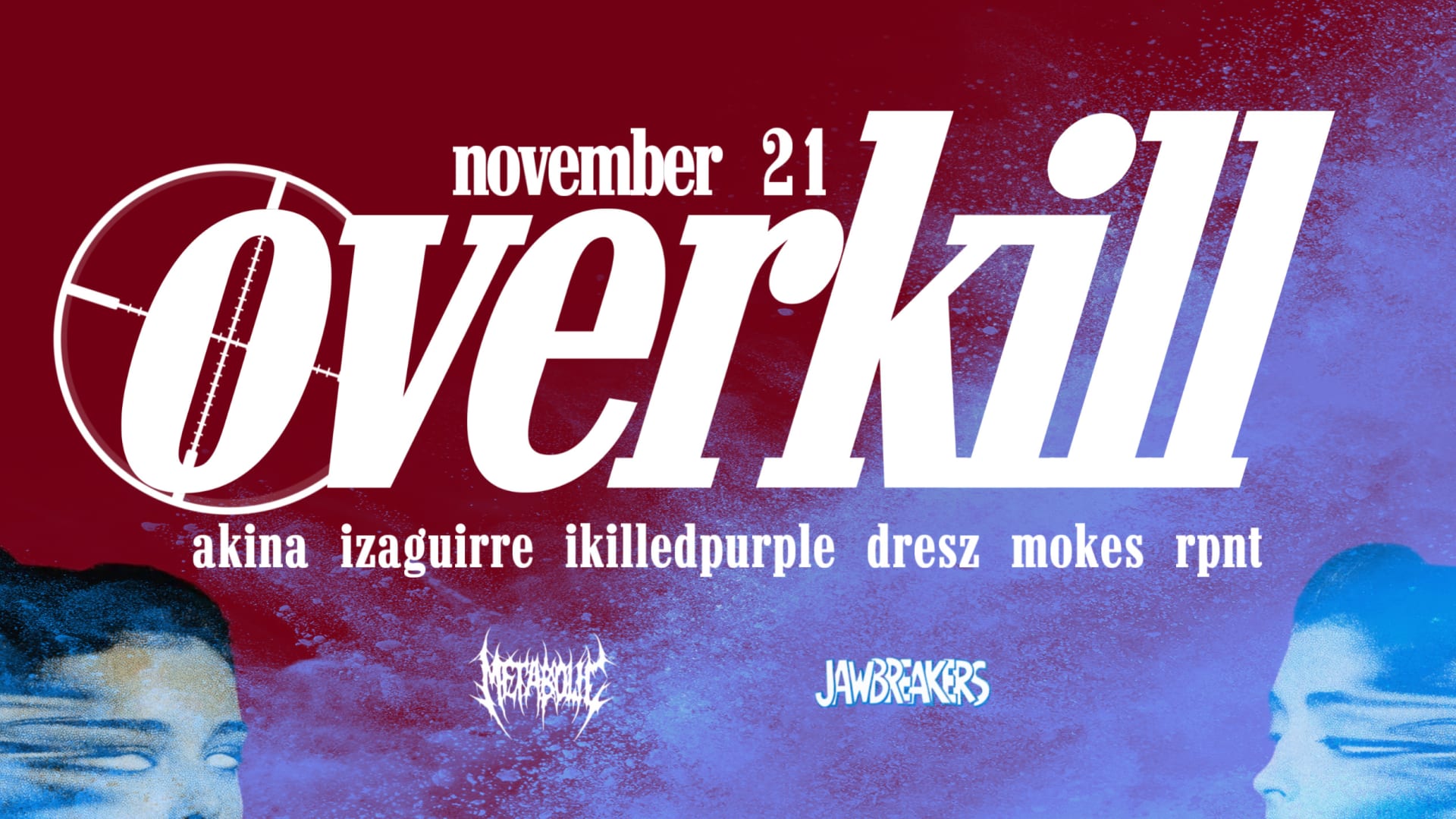 Jawbreakers X Metabolic Presents: Overk*Ll