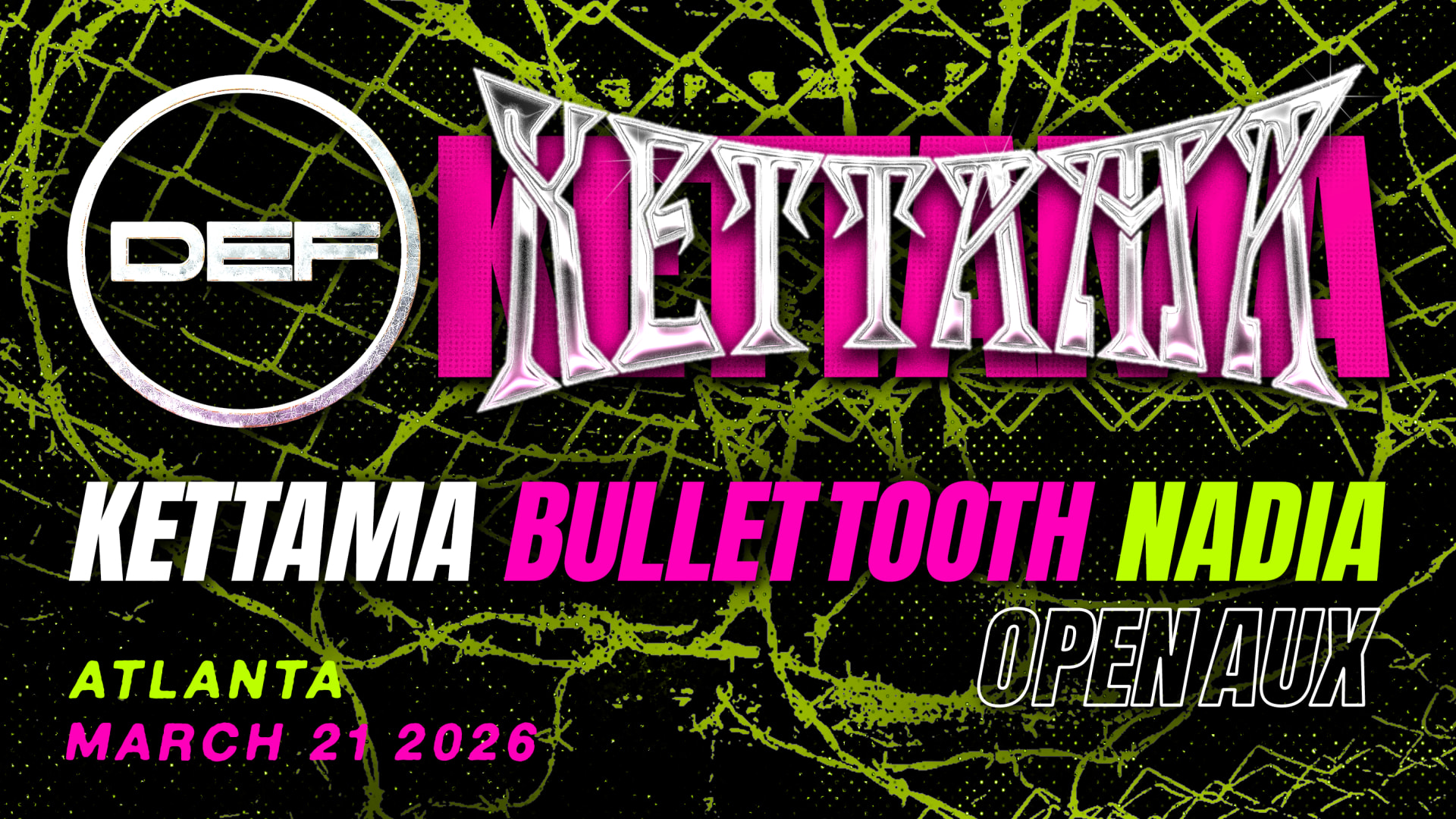 Kettama, Bullet Tooth, Nadia, Open Aux At Def (Sold Out)