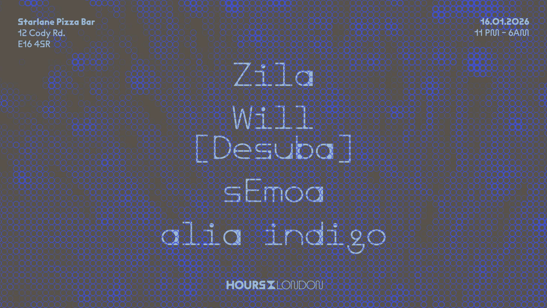 Hours London: Zila, Will, Semoa, Alia Indigo At Starlane