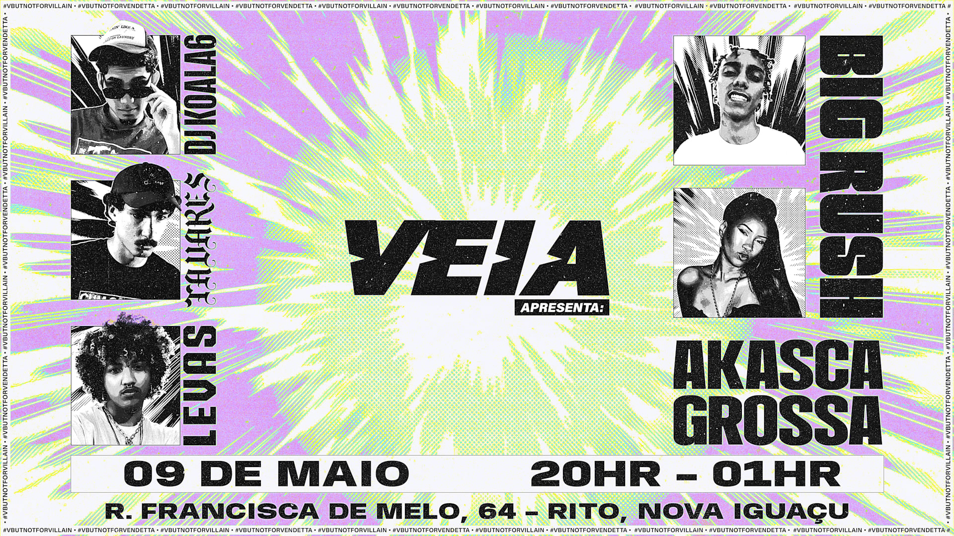V.E.I.A. Apresenta: Bigrush, Levas, Akasca, Tavares, Djkoala