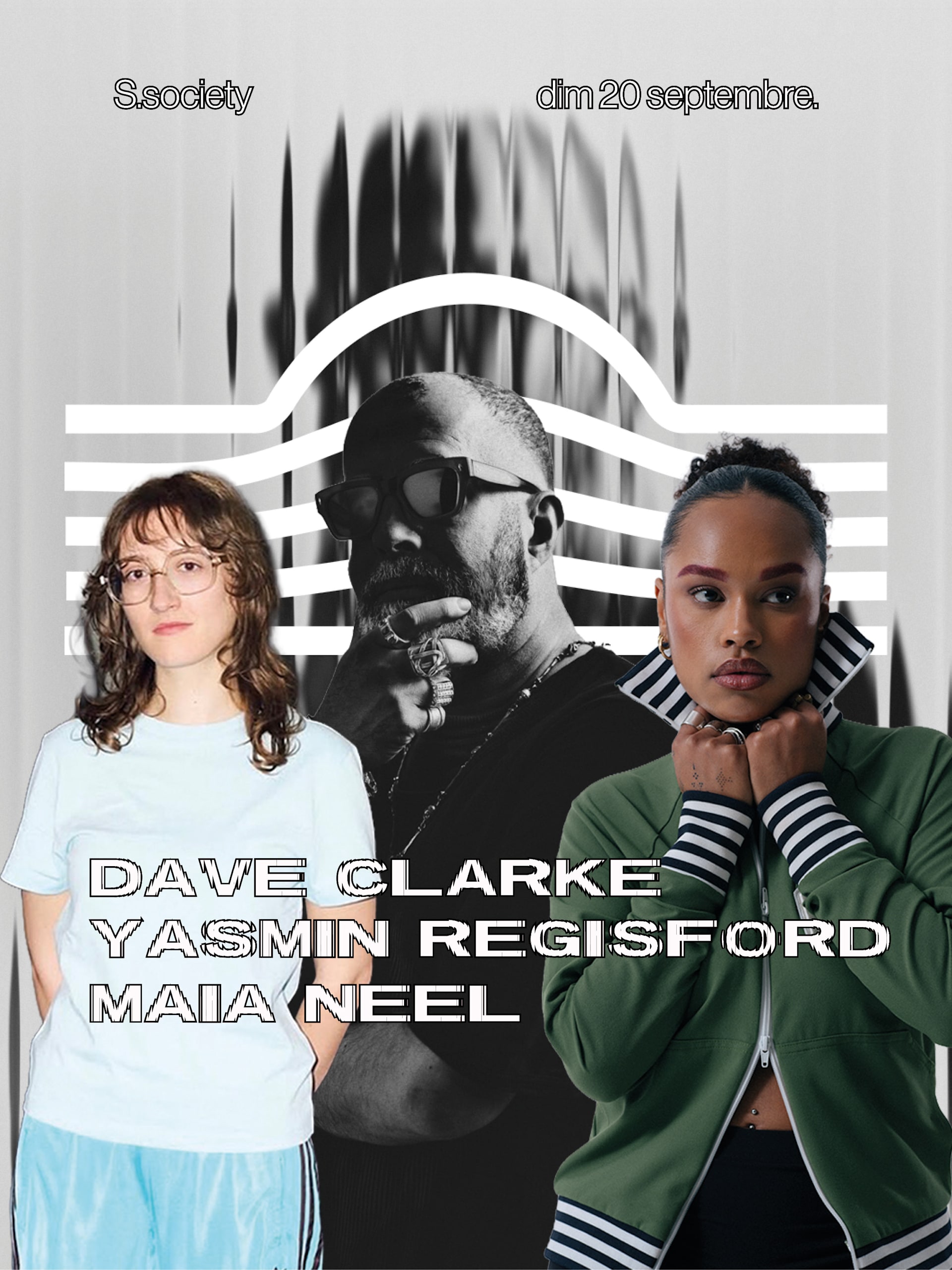 S.Society : Dave Clarke, Yasmin Regisford, Maia Neel