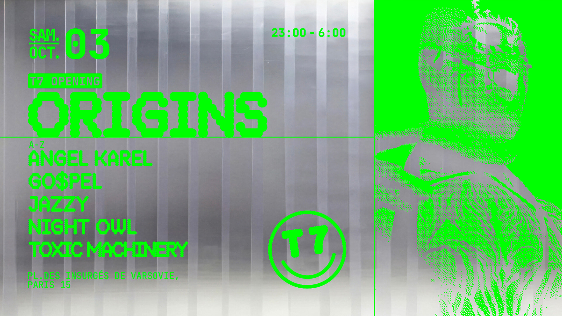 Opening T7 X Origins : Jazzy, Toxic Machinery, Angel Karel