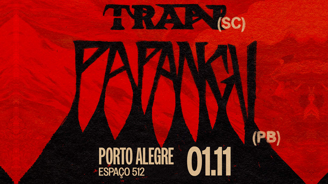 [01.11] Papangu (Pb) @ Porto Alegre + Tran (Sc) - Espaço 512
