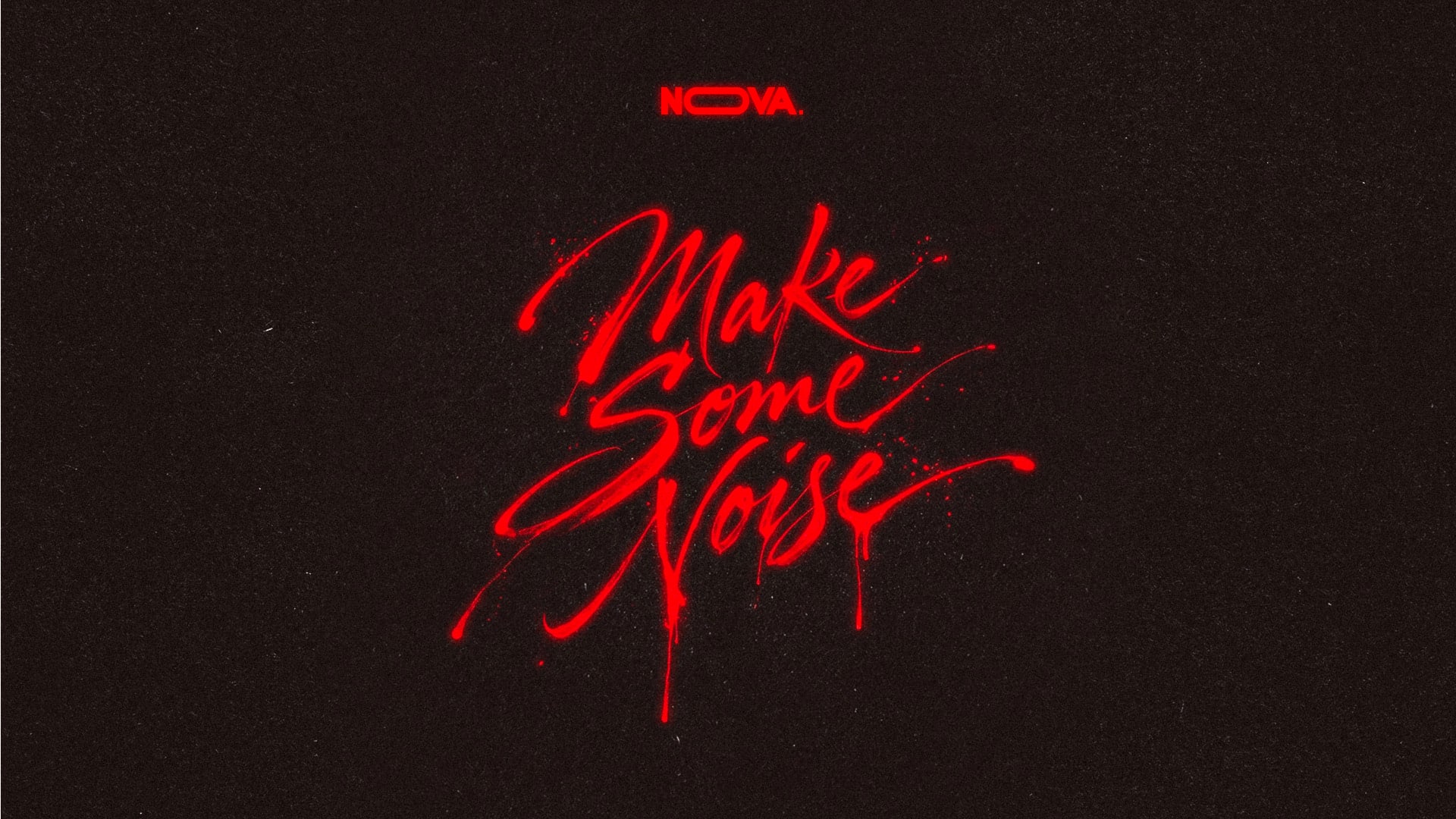 Nova - Make Some Noise - Sam.10.Oct