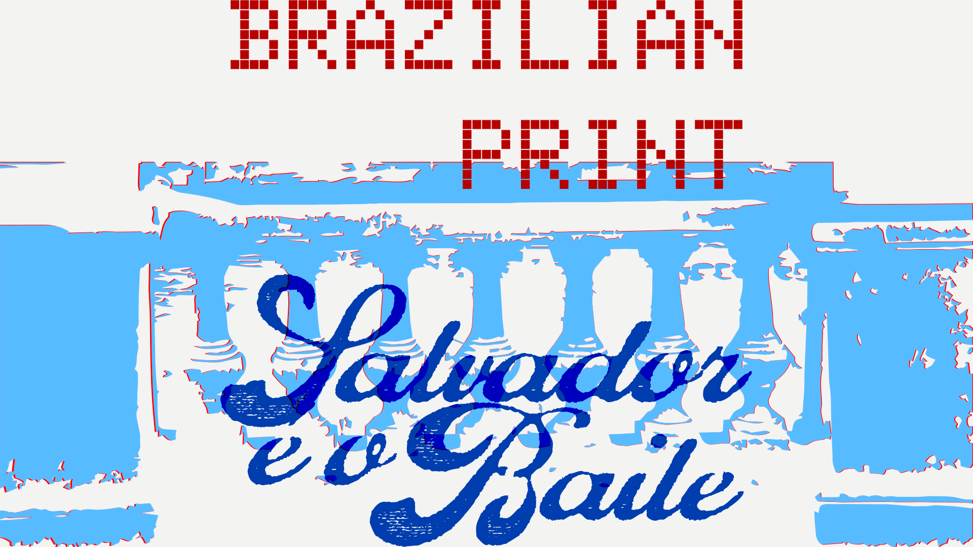 Brazilian Print: Salvador É O Baile