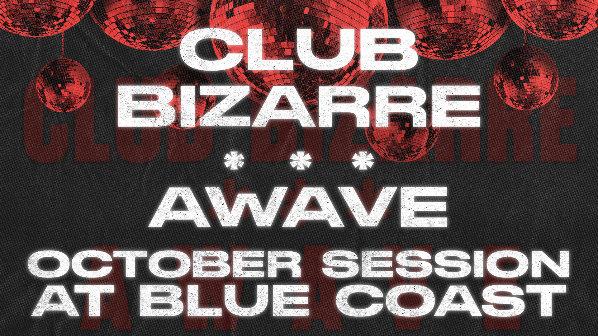Club Bizarre X Awave - At Blue Coast (October Session)