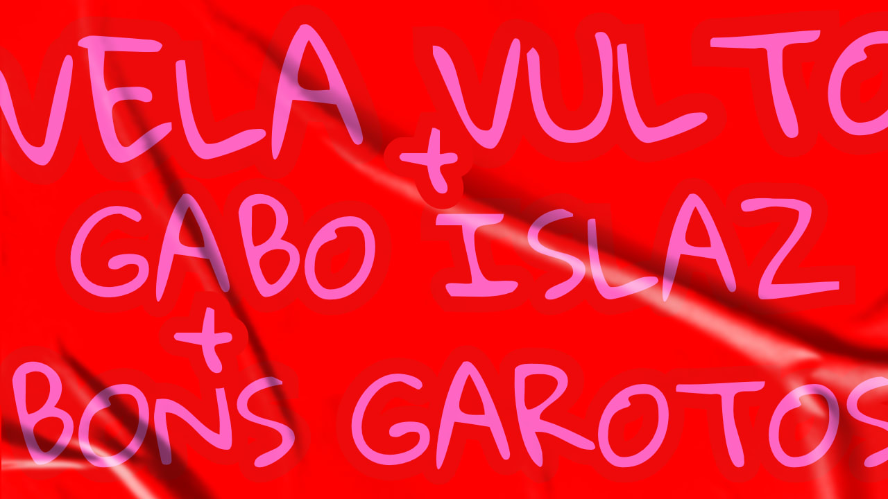 Velavulto + Bons Garotos + Gabo Islaz