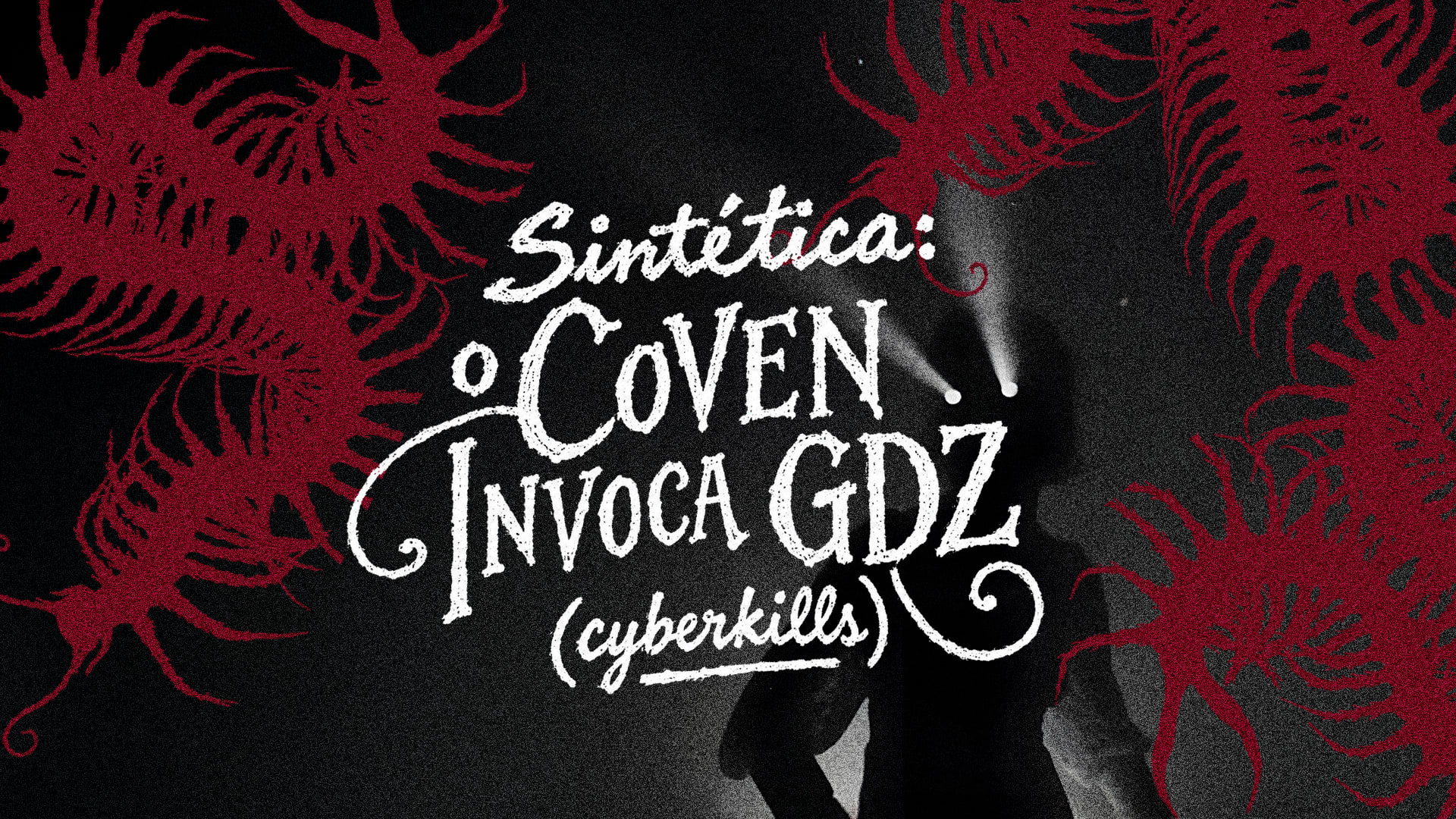 Sintética: O Coven Invoca Gdz (Cyberkills) [Contraween]