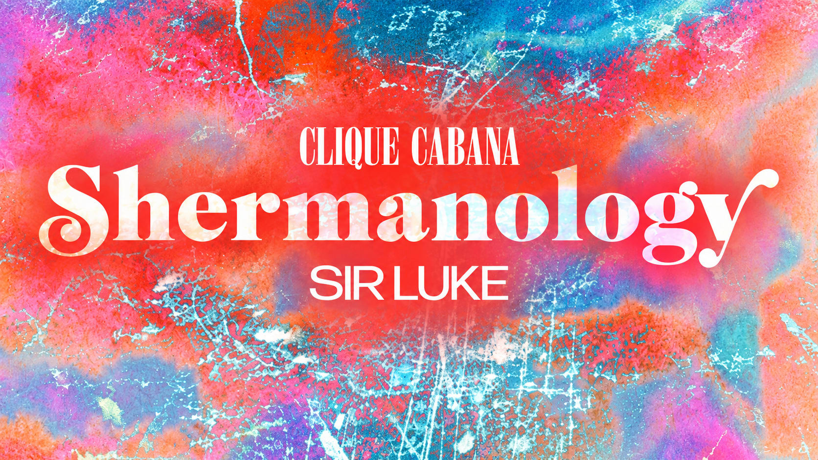 Clique Cabana Presents: Shermanology