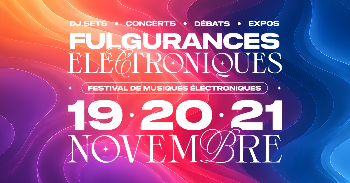 Fulgurances Electroniques Festival #2